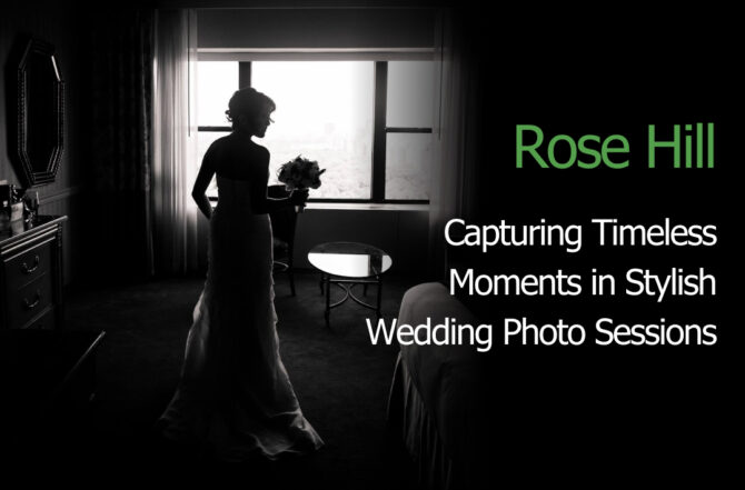 Rose Hill: Capturing Timeless Moments in Stylish Wedding Photo Sessions